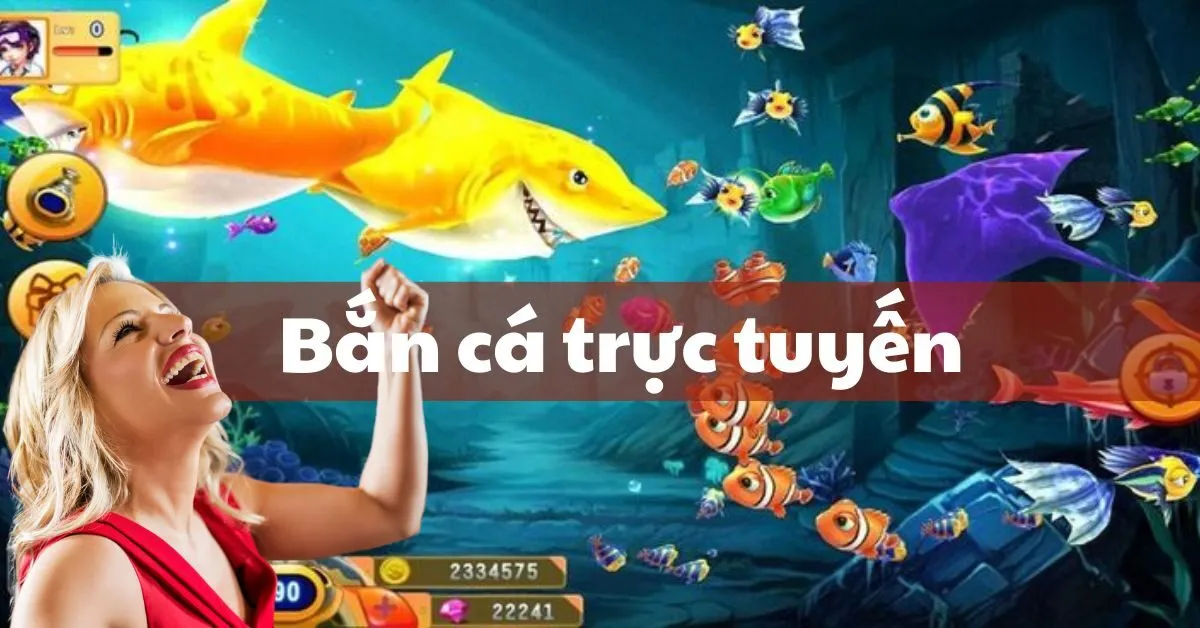 Bắn cá trực tuyến